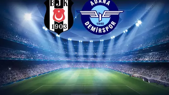 Canlı anlatım! Beşiktaş-Adana Demirspor maçı golsüz devam ediyor