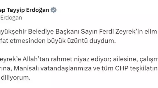 Cumhurbaşkanı Erdoğan'dan Manisa Büyükşehir Belediye Başkanı Zeyrek için taziye mesajı